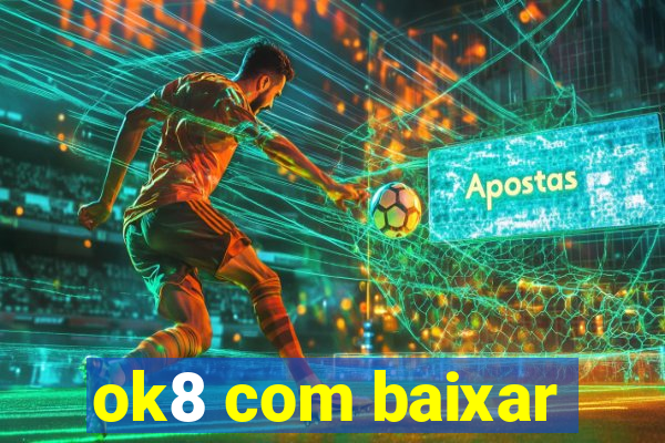 ok8 com baixar